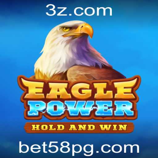EaglePower: Uma Experiência de Jogo Inovadora com Bet 58